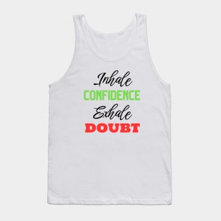 Inhale Confidence Exhale Doubt Motivational Quote Tank Top